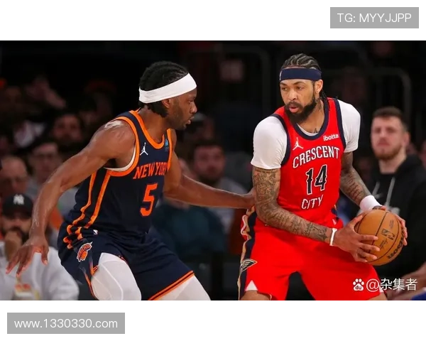 布伦森32分助尼克斯险胜鹈鹕喜迎7连胜